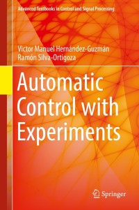 automatic control with experiments 1st edition victor manuel hernández-guzmán, ramón silva-ortigoza