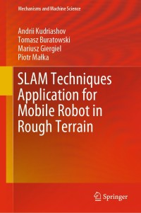 slam techniques application for mobile robot in rough terrain 1st edition andrii kudriashov, tomasz
