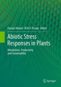 abiotic stress responses in plants metabolism productivity and sustainability 1st edition parvaiz ahmad,
