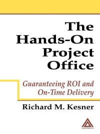the hands-on project office 1st edition richard m. kesner 0849319919, 1135492530, 9780849319914,