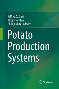 potato production systems 1st edition jeffrey c. stark, mike thornton, phillip nolte 3030391566, 3030391574,
