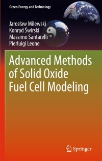 advanced methods of solid oxide fuel cell modeling 1st edition jaroslaw milewski, konrad swirski, massimo