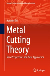 metal cutting theory new perspectives and new approaches 1st edition hanmin shi 3319735608, 3319735616,