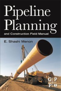 pipeline planning and construction field manual 1st edition e. shashi menon 0123838673, 0123838541,
