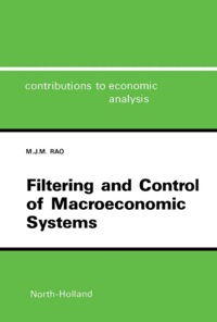 filtering and control of macroeconomic systems 1st edition m.j.m. rao 0444701885, 1483290077, 9780444701886,