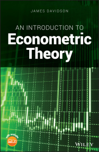 an introduction to econometric theory 1st edition james davidson 111948488x, 1119484928, 9781119484882,