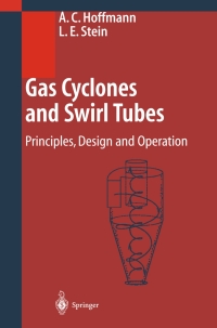 gas cyclones and swirl tubes principles design and operation 1st edition alex c. hoffmann, louis e. stein