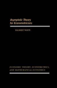 asymptotic theory for econometricians 1st edition halbert white 0127466509, 1483294420, 9780127466507,