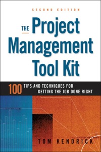 the project management tool kit 100 tips and techniques for getting the job done right 2nd edition tom