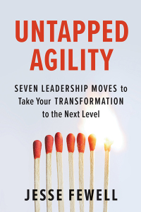 untapped agility seven leadership moves to take your transformation to the next level 1st edition jesse