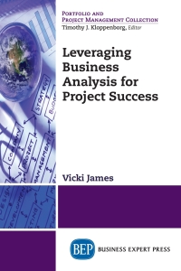 leveraging business analysis for project success 1st edition vicki james 1606497383, 1606497391,