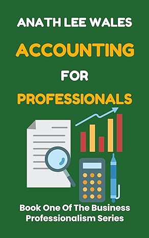 accounting for professionals book one of the business professionalism series 1st edition anath lee wales