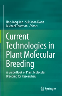 current technologies in plant molecular breeding a guide book of plant molecular breeding for researchers 1st