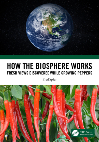 how the biosphere works fresh views discovered while growing peppers 1st edition fred spier 103223041x,