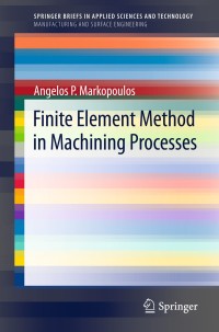 finite element method in machining processes 1st edition angelos p. markopoulos 1447143299, 1447143302,