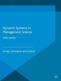dynamic systems in management science design estimation and control 1st edition a. lazaridis 1137508906,