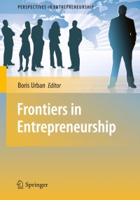 frontiers in entrepreneurship 1st edition boris urban 3642045014, 3642045022, 9783642045011, 9783642045028