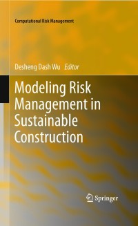 modeling risk management in sustainable construction 1st edition desheng dash wu 3642152422, 3642152430,