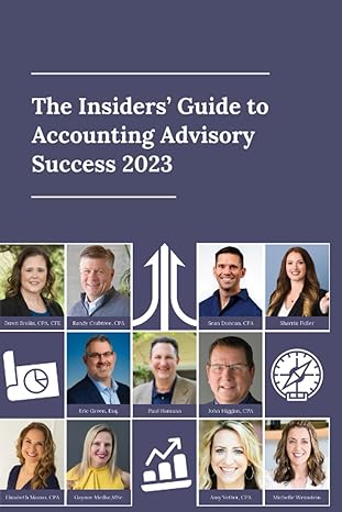 the insiders guide to accounting advisory success 2023 1st edition eric l. green esq. ,dawn w. brolin cpa