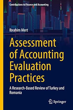 assessment of accounting evaluation practices a research based review of turkey and romania 1st edition