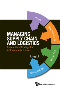 managing supply chain and logistics competitive strategy for a sustainable future 1st edition ling li