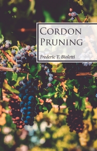 cordon pruning 1st edition frederic t. bioletti 1528713168, 1528769139, 9781528713160, 9781528769136