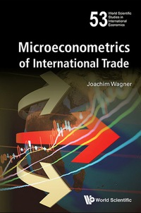 microeconometrics of international trade 1st edition joachim wagner 9813109688, 9813109696, 9789813109681,