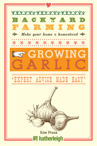 backyard farming growing garlic 1st edition kim pezza 1578265088, 1578265096, 9781578265084, 9781578265091