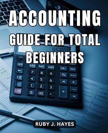 accounting guide for total beginners 1st edition ruby j. hayes b0ckm4r2pc, 979-8861953467