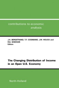 the changing distribution of income in an open u.s. economy 1st edition j.h. bergstrand , t.f. cosimano ,