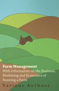 farm management with information on the business marketing and economics of running a farm 1st edition