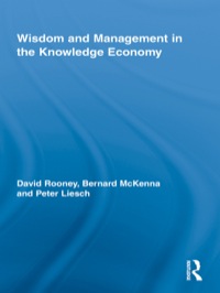 wisdom and management in the knowledge economy 1st edition david rooney, bernard mckenna, peter liesch