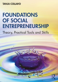 foundations of social entrepreneurship theory practical tools and skills 1st edition tanja collavo