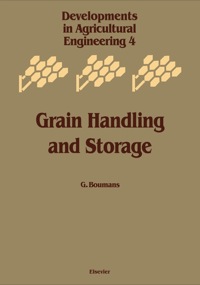 grain handling and storage 1st edition g. boumans 0444424393, 0444600892, 9780444424396, 9780444600899