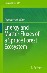 energy and matter fluxes of a spruce forest ecosystem 1st edition thomas foken 3319493876, 3319493892,