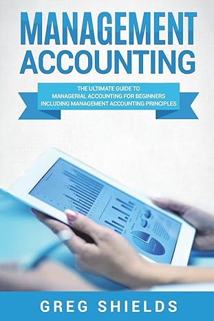 management accounting the ultimate guide to managerial accounting for beginners including management