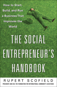 the social entrepreneurs handbook how to start build and run a business that improves the world 1st edition