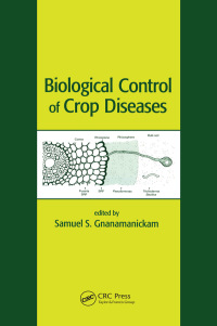 biological control of crop diseases 1st edition samuel s. gnanamanickam 0367454971, 1135557705,