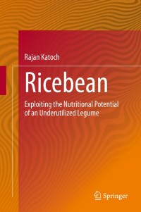 ricebean exploiting the nutritional potential of an underutilized legume 1st edition rajan katoch 9811552924,