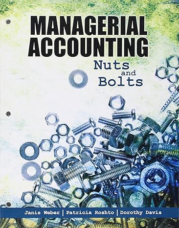 managerial accounting nuts and bolts 1st edition janis weber ,patrica roshto ,dorothy davis 1465281797,