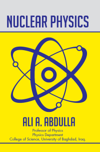 nuclear physics 1st edition ali a. abdulla 1503590062, 1503590054, 9781503590069, 9781503590052