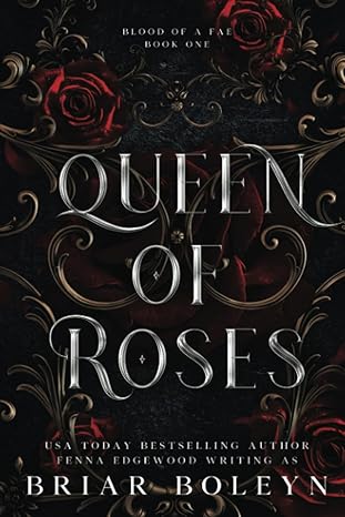 queen of roses blood of a fae book one  briar boleyn 979-8391907367