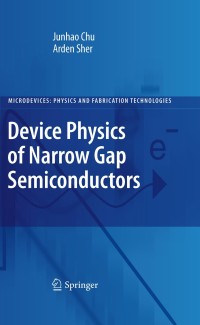 device physics of narrow gap semiconductors 1st edition junhao chu, arden sher 1441910395, 1441910409,
