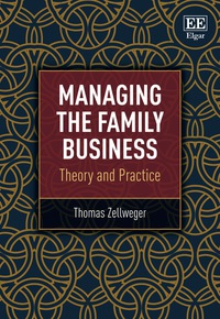 managing the family business theory and practice 1st edition thomas zellweger 1783470704, 1783470690,