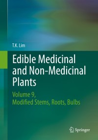 edible medicinal and non medicinal plants volume 9 modified stems roots bulbs 1st edition t. k. lim