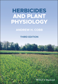 herbicides and plant physiology 3rd edition andrew h. cobb 1119157692, 1119157706, 9781119157694,