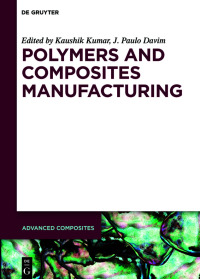 polymers and composites manufacturing 1st edition kaushik kumar, j. paulo davim 3110651939, 3110652129,