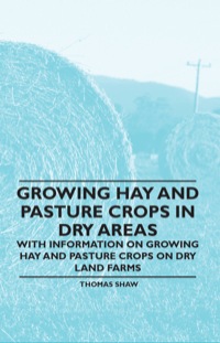 growing hay and pasture crops in dry areas with information on growing hay and pasture crops on dry land