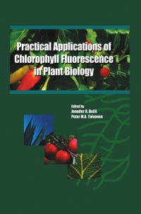 practical applications of chlorophyll fluorescence in plant biology 1st edition jennifer r. deell, peter m.