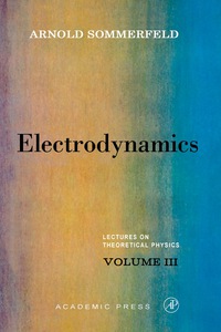 electrodynamics lectures on theoretical physics volume iii 1st edition arnold sommerfeld 0126546649,
